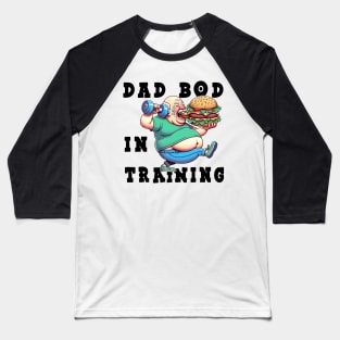 Dad Bod In Training Baseball T-Shirt